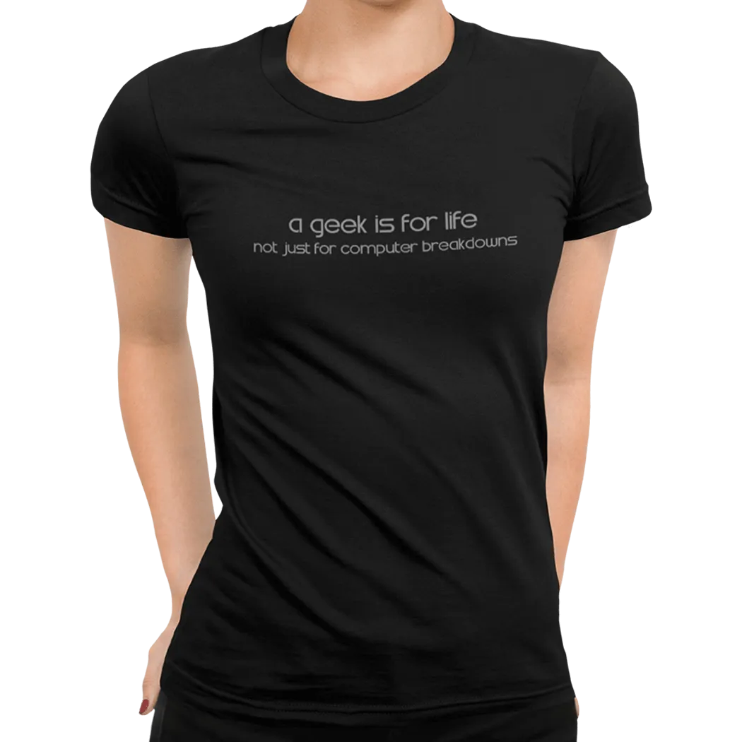 A Geek Is For Life T-Shirt