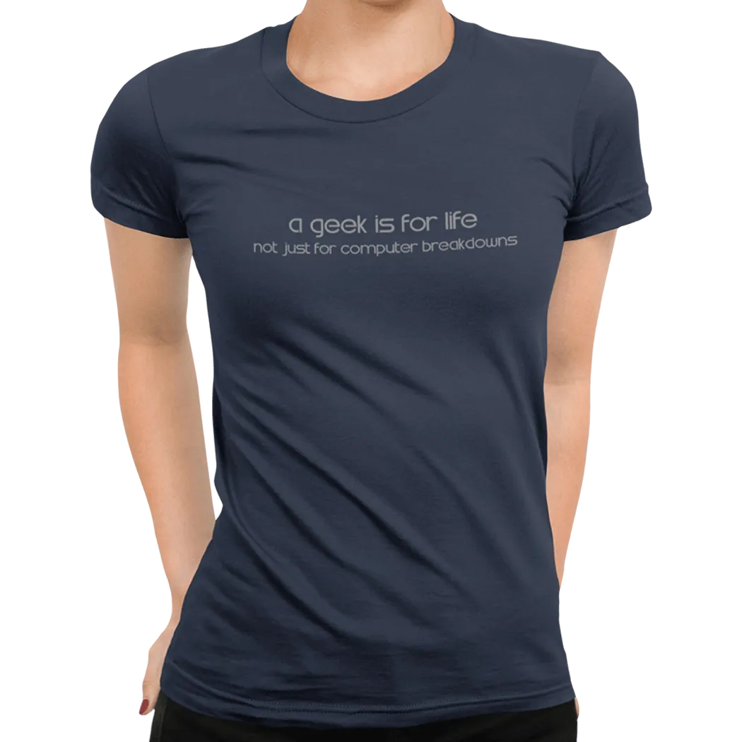 A Geek Is For Life T-Shirt