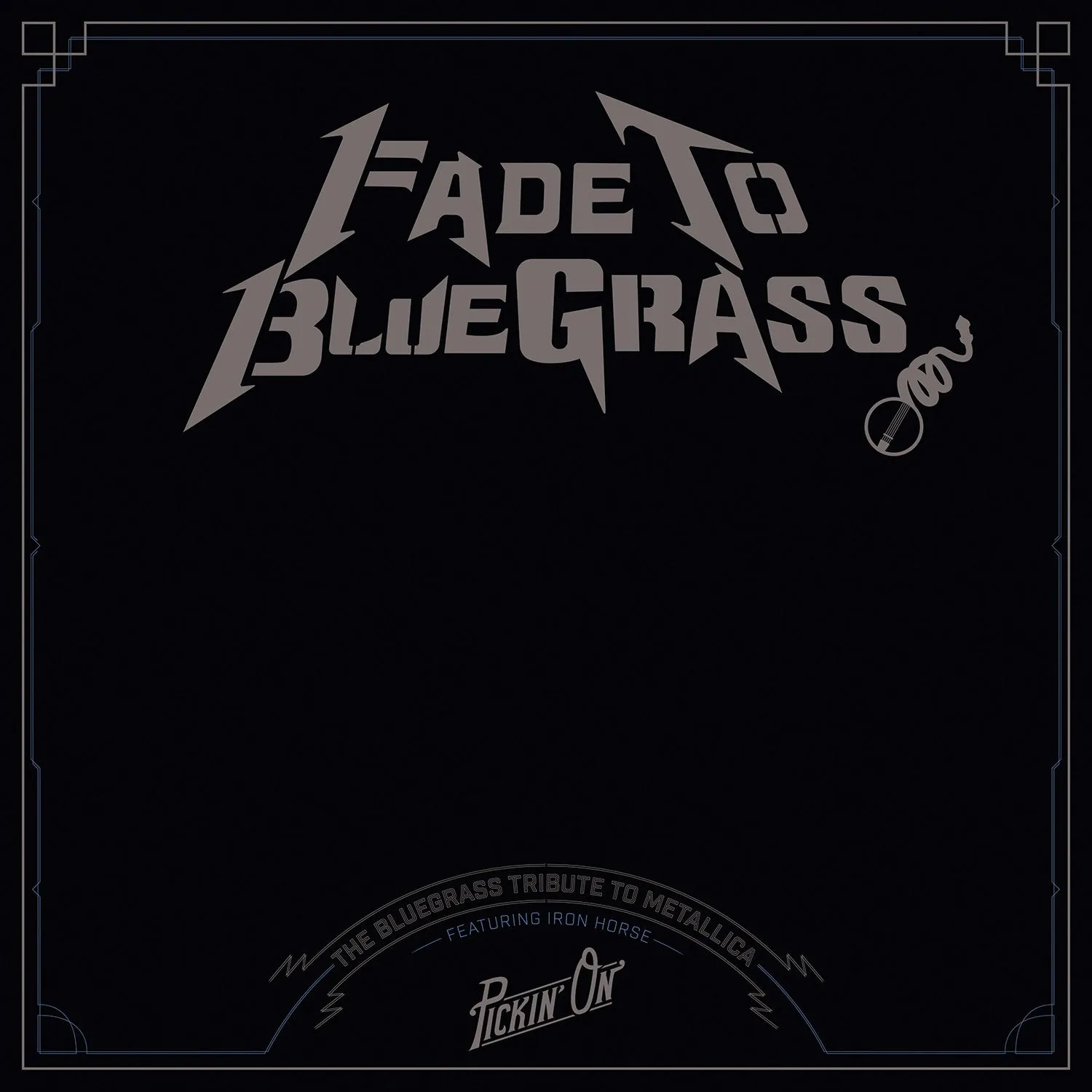 Fade to Bluegrass: The Bluegrass Tribute to Metallica